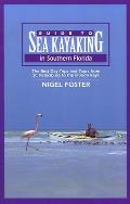 Guide to Sea Kayaking in Southern Florida: The Best Day Trips and Tours from St. Petersburg to the Florida Keys (Regional Sea Kayaking Series)