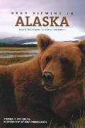 Bear Viewing in Alaska: Expert Techniques for a Great Adventure