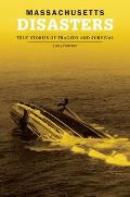 Massachusetts Disasters: True Stories of Tragedy and Survival (Disasters) Cover