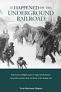 It Happened on the Underground Railroad (It Happened in)