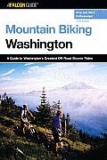 Mountain Biking Washington, 3rd: A Guide to Washington State's Greatest Off-Road Bicycle Rides (State Mountain Biking)