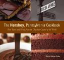 The Hershey, Pennsylvania Cookbook: Fun Treats and Trivia from the Chocolate Capital of the World Cover