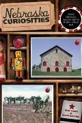 Nebraska Curiosities: Quirky Characters, Roadside Oddities & Other Offbeat Stuff (Nebraska Curiosities: Quirkly Characters, Roadside Oddities & Other Offbeat Stuff)