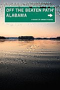 Alabama: A Guide to Unique Places (Off the Beaten Path Alabama)