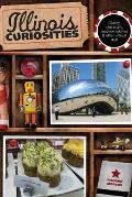 Illinois Curiosities: Quirky Characters, Roadside Oddities & Other Offbeat Stuff (Illinois Curiosities: Quirky Characters, Roadside Oddities & Other Offbeat Stuff)