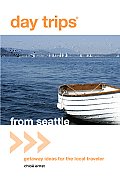 Day Trips from Seattle: Getaway Ideas for the Local Traveler (Day Trips from Seattle: Getaway Ideas for the Local Traveler)