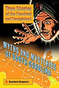 Myths and Mysteries of South Carolina: True Stories of the Unsolved and Unexplained (Mysteries and Legends) Cover