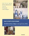 How to Start a Home-Based Professional Organizing Business (How to Start a Home-Based Professional Organizing Business)