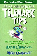 Allen & Mike's Really Cool Telemark Tips, Revised and Even Better!: 123 Amazing Tips to Improve Your Tele-Skiing