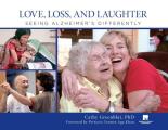 Love, Loss, and Laughter: Seeing Alzheimer's Differently Cover