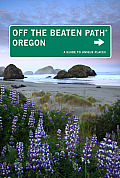 Off the Beaten Path Oregon #10: Oregon Off the Beaten Path: A Guide to Unique Places