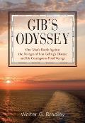 Gib's Odyssey: One Man's Battle Against the Ravages of Lou Gehrig's Disease and His Courageous Final Voyage Cover