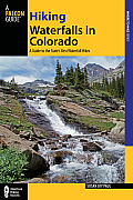 Hiking Waterfalls in Colorado: A Guide to the State's Best Waterfall Hikes (State Hiking Guides Series) Susan Joy Paul