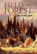 Field and Forest: Classic Hunting Stories
