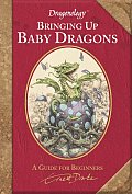 Dragonology: Bringing Up Baby Dragons (Ologies) Cover