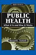 Public Health, Third Edition: What It Is and How It Works Cover