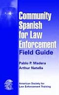 Community Spanish for Law Enforcement Field Guide