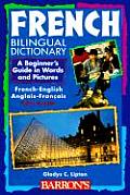 French Bilingual Dictionary: A Beginner's Guide in Words and Pictures (Beginning Dictionaries in Foreign Languages)