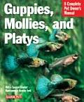 Guppies, Mollies, and Platys (Barron's Complete Pet Owner's Manuals)