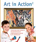 Art in Action Books #02: Art in Action 2: Introducing Older Children to the World of Art with Creative Projects Inspired by 12 Masterpieces