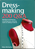 Dressmaking: 200 Q&A: Questions Answered on Everything from Stitching Seams to Setting in Sleeves