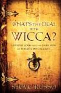 What's the Deal with Wicca?: A Deeper Look Into the Dark Side of Today's Witchcraft