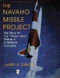 The Navaho Missile Project :the story of the "know-how" missile of American rocketry Cover
