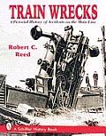 Train Wrecks: A Pictorial History of Accidents on the Main Line