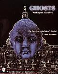 Ghosts: Washington Revisited: The Ghostlore of the Nation's Capital (Schiffer Book for Collectors)