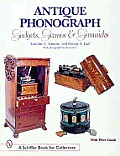 Antique Phonograph: Gadgets, Gizmos & Gimmicks