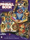 Complete Pinball Book Collecting The Game and Its History Revised and Expanded 2nd Edition With Updated Price Guide 