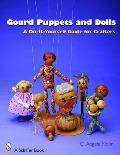 Gourd Puppets and Dolls: A Do-It-Yourself for Crafters Cover
