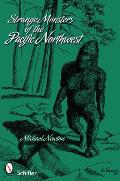 Strange Monsters of the Pacific Northwest