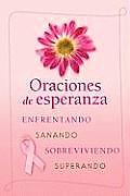 Oraciones de Esperanza: Enfrentando, Sanando, Sobreviviendo, Superando