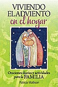 Viviendo el Adviento en el Hogar: Oraciones Diarias y Actividades Para la Familia = Advent Living at Home