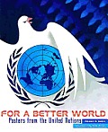 For a Better World: Posters from the United Nations