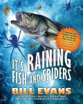 It's Raining Fish and Spiders