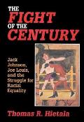 The Fight of the Century: Jack Johnson, Joe Louis, and the Struggle for Racial Equality