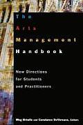 The Arts Management Handbook: New Directions for Students and Practitioners