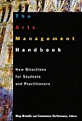 The Arts Management Handbook: New Directions for Students and Practitioners
