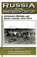 Russia in the Nineteenth Century: Autocracy, Reform, and Social Change, 1814-1914