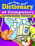 The Magic Mouse Dictionary of Computers and Information Technology (Magic Mouse Guides)