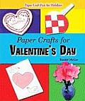 Paper Crafts for Valentine's Day (Paper Craft Fun for Holidays)