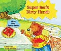 Super Ben's Dirty Hands: A Book about Healthy Habits (Character Education with Super Ben and Molly the Great)