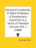 Historical Landmarks and Other Evidences of Freemasonry Explained in a Series of Practical Lectures Cover