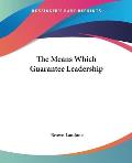 The Means Which Guarantee Leadership