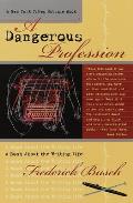 Dangerous Profession: A Book about the Writing Life Cover