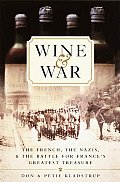 Wine and War: The French, the Nazis, and the Battle for France's Greatest Treasure Cover