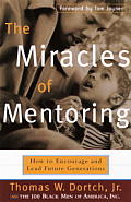 The Miracles of Mentoring: How to Encourage and Lead Future Generations Cover