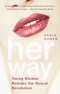 Her Way Young Women Remake the Sexual Re